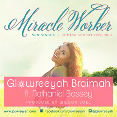 Glowreeyah Braimah - Miracle Worker Ft. Nathaniel Bassey (Prod. By Wilson Joel)