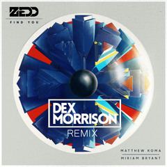 Zedd - Find You (Dex Morrison Remix)