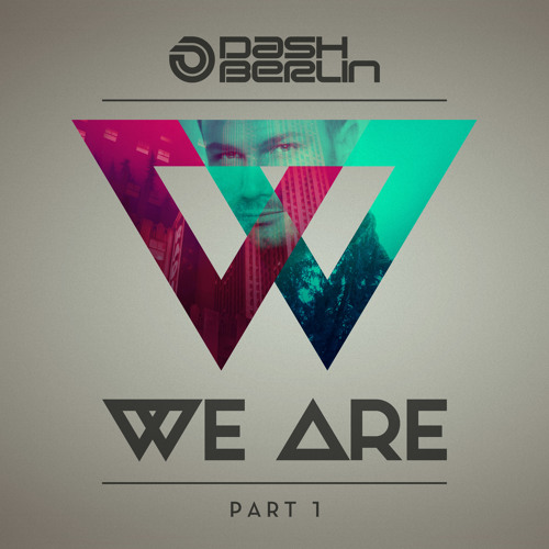 Dash Berlin - We Are (Part 1) [OUT NOW!]