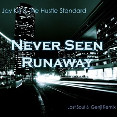 Jay Kill & The Hustle Standard - Never Seen Runaway (Lost Soul & Genjo Remix)