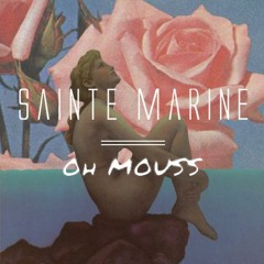 Oh Mouss - Sainte Marine