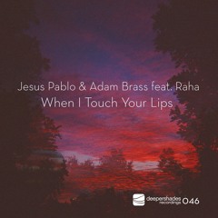 [DSOH046] Jesus Pablo & Adam Brass feat. Raha - When I Touch Your Lips (Original Mix) [SC Edit]