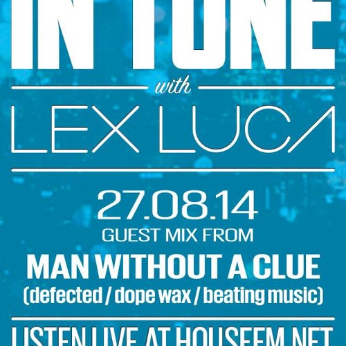 In Tune on HouseFM.net - Aug 27 2014 - Guest Mix from Man Without A Clue