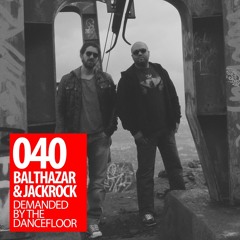 Demanded By The Dancefloor 040 with Balthazar & JackRock
