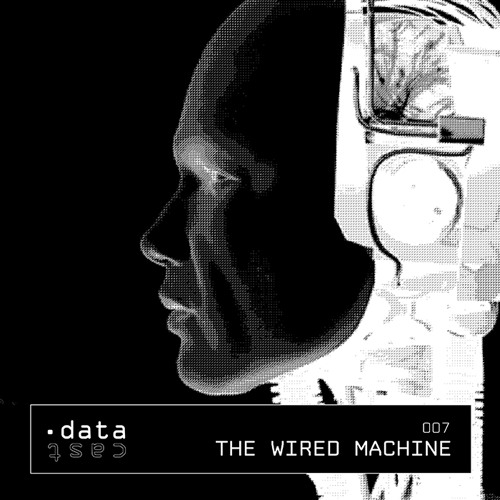 datacast007 _ The Wired Machine