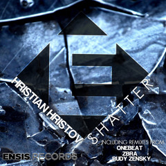 Hristian Hristov - Shatter (Rudy Zensky Remix) OUT NOW [ Shatter - The Remixes ]
