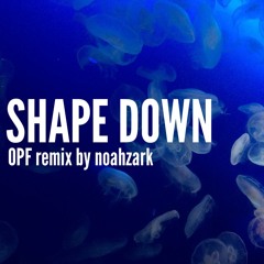 Shape Down (OPFremix)