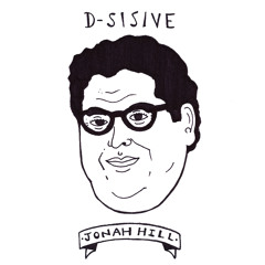 D-Sisive | Jonah Hill [topHoods:Hijacked]