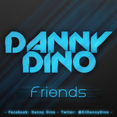 Danny Dino - Friends (FREE DOWNLOAD)
