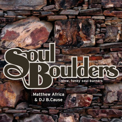 Soul Boulders - Mixed By Matthew Africa & DJ B.Cause (2006)