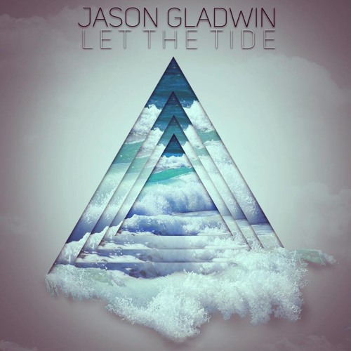 Let The Tide - Jason Gladwin