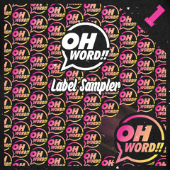 Teaser - Oh Word! Label Sampler (OH-001) 1/10/14