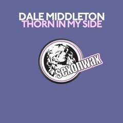 Dale Middleton - Thorn In My Side (Original Mix) [SexOnwax] Preview