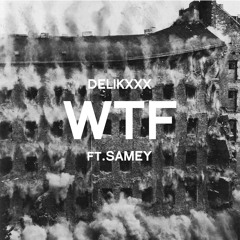 DELIK - WTF ft. SAMEY (prod. DALYB)