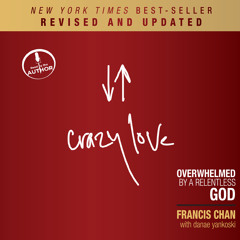 "Crazy Love" by Francis Chan, read by Francis Chan