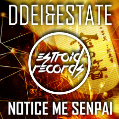 DDei&Estate - Notice Me Senpai [Estroid Records]