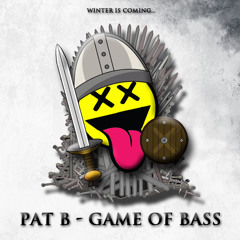 Pat B - Game Of Bass (Game of Thrones Remix)