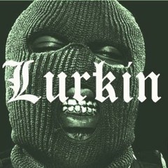 Lurkin (Produced By BizzTurnMeUp)