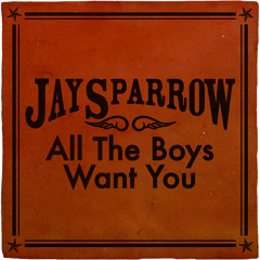 Jay Sparrow - All The Boys Want You