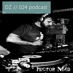 Hector MAD@Doppt Zykkler// 024 podcast@The Nuts Factory