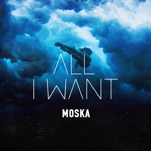 Moska - All I Want (Original Mix) Out for FREE *09/01/2014*