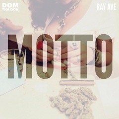 Dom Tha Don- Motto FT. Ray Ave