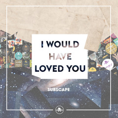 Subscape - I Would Have Loved You (Atlantic Parade Remix)
