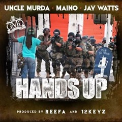 Uncle Murda ft Maino & Jay Watts - Hands Up