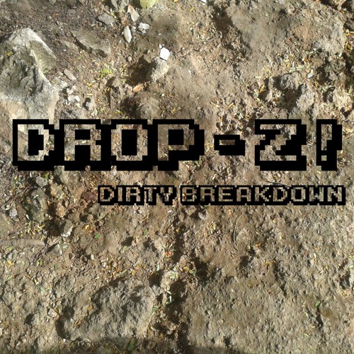 Dirty Breakdown - Drop Z! (Demo/instrumental)