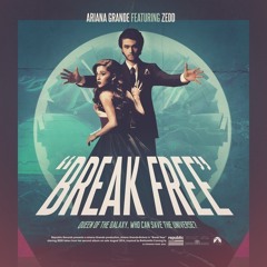 Break Free -  Ariana Grande