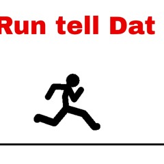 Run Tell Dat