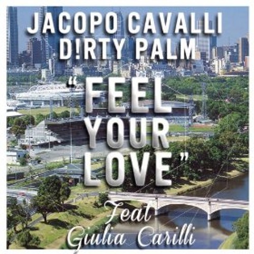 Jacopo Cavalli – Feel Your Love (ft. G. Carilli & Dirty Palm) (Extended Mix)