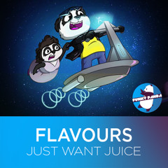 Flavours - Just Want Juice