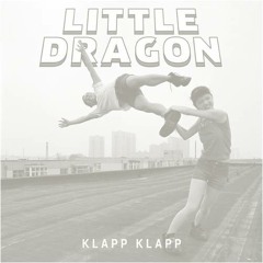 Klapp Klapp (Little Dragon Cover)