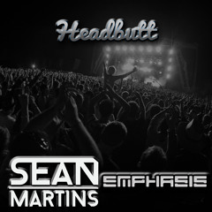 Sean Martins & Emphasis - Headbutt (Original Mix)