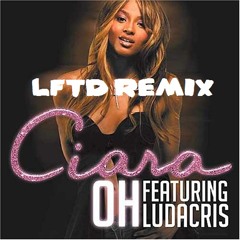 Ciara Ft. Ludacris- Oh (lftd Remix)