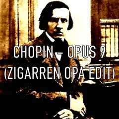 Frédéric Chopin - Opus 9 (Zigarren Opa Edit)