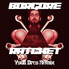 Borgore - Ratchet (Ysuli Bros Remix)