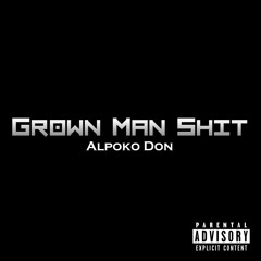 Alpoko Don-Grown Man Shit