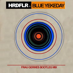 HRDFLR - Blue YekeDay (Frau Germes Bootleg Mix)