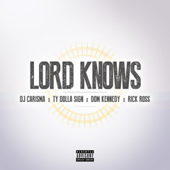 DJ Carisma Presents Ty Dolla Sign "Lord Knows" Feat. Dom Kennedy & Rick Ross