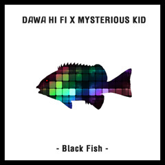 BLACK FISH - DAWA HIFI X MYSTERIOUS KID