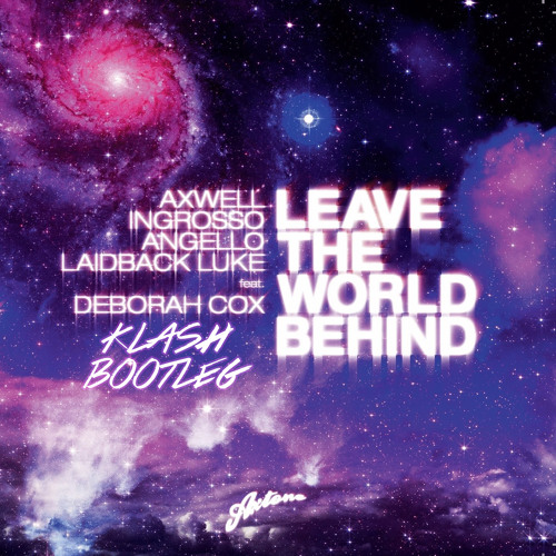 Stream Axwell, Ingrosso, Angello & Laidback Luke - Leave The World ...