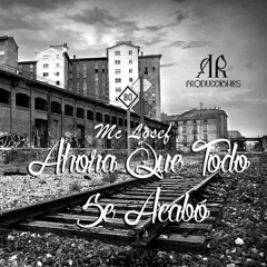 03. MC Losef - Ahora Que Todo Se Acabó