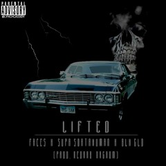 FACES X SUPA SORTAHUMAN X TOKYO GLD - LIFTED [PROD. NEDARB NAGROM]