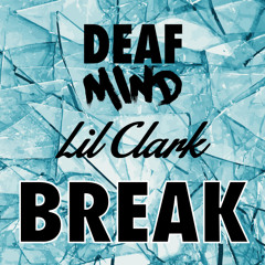 DeafMind ✖ Lil Clark — Break