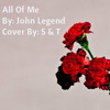 All Of Me By: John Legend (Cover By: S & T)