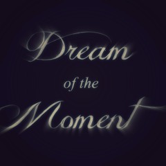 Dream Of The Moment