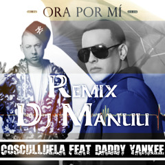 Ora Por Mi -Daddy Yankee Ft Cosculluela (Rmx Dj Manuu)