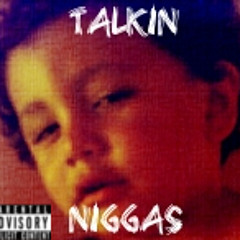 Talkin Niggas